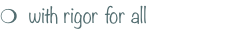 m  with rigor for all