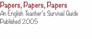 Papers, Papers, Papers An English Teacher’s Survival Gu