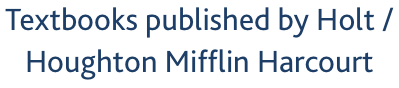 Textbooks published by Holt / Houghton Mifflin Harcourt