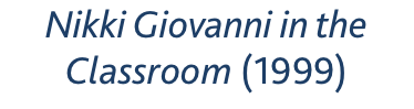 Nikki Giovanni in the Classroom (1999)