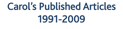 Carol&rsquo;s Published Articles 1991-2009