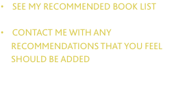 &bull;    see my recommended book list  &bull;    contact me