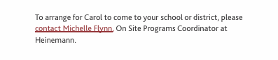  To arrange for Carol to come to your school or district, pleas