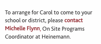  To arrange for Carol to come to your school or district, pleas