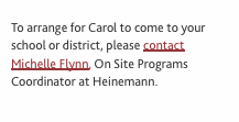  To arrange for Carol to come to your school or district, pleas