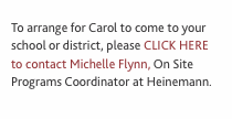  To arrange for Carol to come to your school or district, pleas