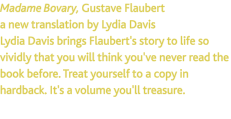 Madame Bovary, Gustave Flaubert a new translation by Lydia Davi
