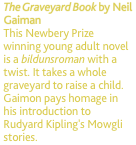 The Graveyard Book by Neil Gaiman This Newbery Prize winning yo