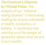 The Omnivore&rsquo;s Dilemma by Michael Pollan. This analysis of our 