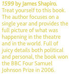 1599 by James Shapiro. Treat yourself to this book. The author 