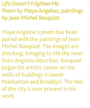 Life Doesn&rsquo;t Frighten Me Poem by Maya Angelou; paintings by Jea