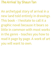The Arrival  by Shaun Tan  An archetypal story of arrival in a 