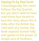 Staying On by Paul Scott Chronologically this novel follows the