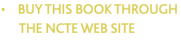 &bull;    BUY?THIS BOOK THROUGH        THE NCTE WEB SITE